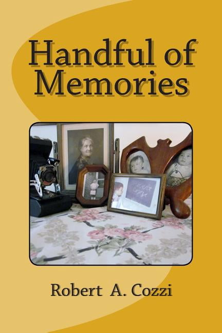Handful of Memories (Paperback) by Robert a Cozzi