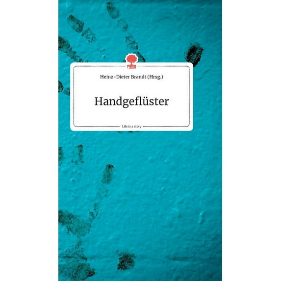 Handgeflüster. Life is a Story - story.one, (Hardcover)