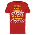 thumbnail image 1 of Handle Stress Manage Success  T-Shirt Men -Image by Shutterstock Men T-Shirt, Male Medium, 1 of 2