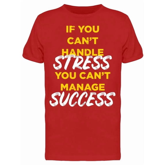 Handle Stress Manage Success Tee Men's -Image by Shutterstock Men's T-shirt