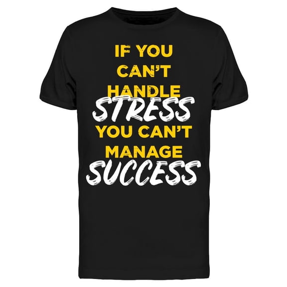 Handle Stress Manage Success  T-Shirt Men -Image by Shutterstock Men T-Shirt, Male Small