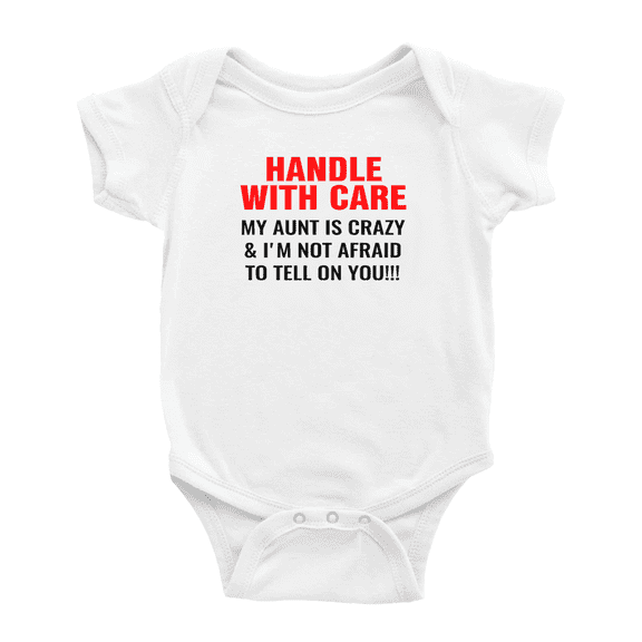 Handle With Care My Aunt Is Crazy & I'm Not Afraid To Tell On You Funny Baby Bodysuit