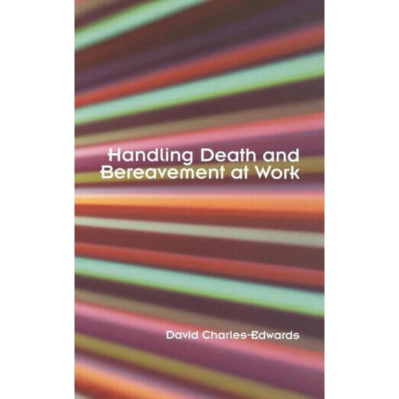 Handling Death and Bereavement at Work, (Hardcover)