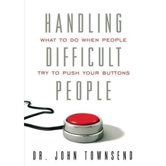 Pre-Owned Handling Difficult People: What to Do When People Push Your Buttons (Hardcover) 1591454778 9781591454779