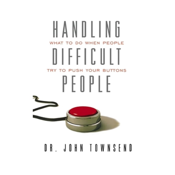 Pre-Owned Handling Difficult People: What to Do When People Try to Push Your Buttons (Paperback) 1404175679 9781404175679