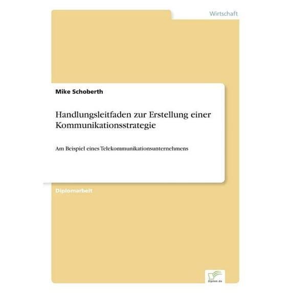Handlungsleitfaden zur Erstellung einer Kommunikationsstrategie: Am Beispiel eines Telekommunikationsunternehmens, (Paperback)
