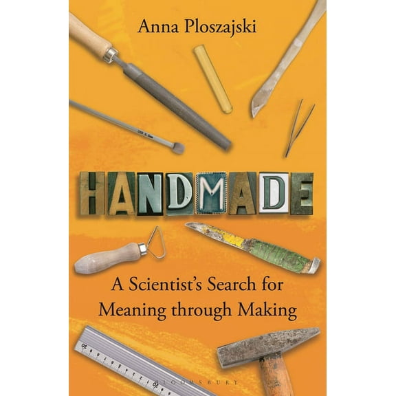 Handmade : A Scientists Search for Meaning through Making (Paperback)