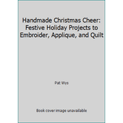 Pre-Owned Handmade Christmas Cheer: Festive Holiday Projects to Embroider, Applique, and Quilt (Paperback) 1604685875 9781604685879