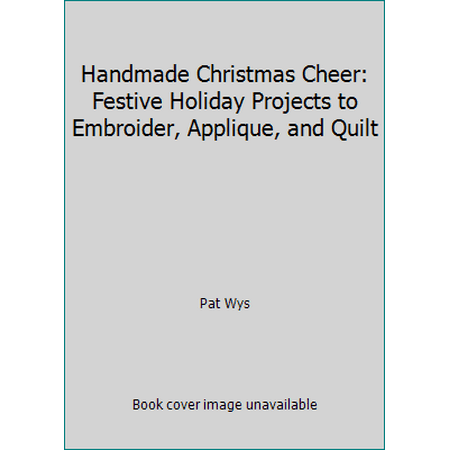Pre-Owned Handmade Christmas Cheer: Festive Holiday Projects to Embroider, Applique, and Quilt (Paperback) 1604685875 9781604685879