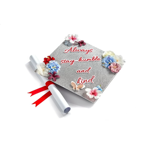 Handmade Graduation Cap Topper, Graduation Cap Decorations, Always Stay Humble and Kind