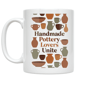 Handmade Pottery Lovers Unite - Pottery Enthusiast - 11 oz Ceramic Coffee Mug