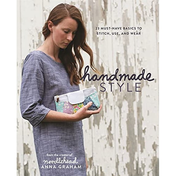 Pre-Owned Handmade Style: 23 Must-Have Basics to Stitch, Use and Wear (Paperback) 1940655064 9781940655062