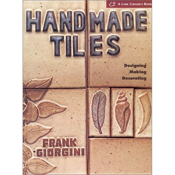 Pre-Owned Handmade Tiles: Designing, Making, Decorating (A Lark Ceramics Book) (Paperback) 1579902715 9781579902711