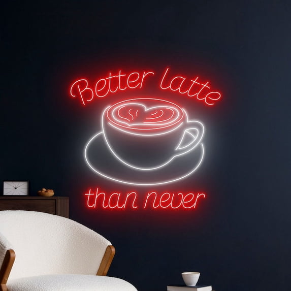 Handmadetneonsign Better Latte Than Never Neon Sign, Coffee Wall Art Decor, Latte Cup Wall Decor