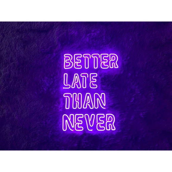 Handmadetneonsign Better late than never Led Sign, Better late than never Led Sign, Wall Décor