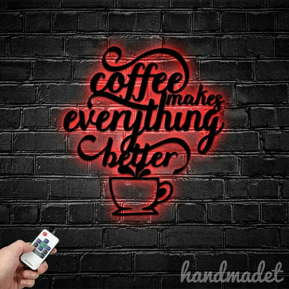 Handmadetneonsign Coffee Makes Everything Better Metal Wall Art Light, Words Metal Sign Wall Decor, Quote Metal Decor 49696