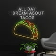 thumbnail image 1 of Handmadetneonsign Custom All Day I Dream About Tacos Neon Sign, Mexico Tacos LED Sign, Mexican Taco, 1 of 5