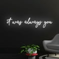 thumbnail image 1 of Handmadetneonsign Custom It Was Always You Neon Sign, Custom Name LED Light, Personalized Inspirational, 1 of 5