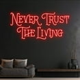 thumbnail image 1 of Handmadetneonsign Custom Never Trust The Living Neon Sign, Custom Quote Name LED Light, Room Wall, 1 of 5
