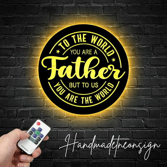 Handmadetneonsign Custom To The World You Are A Father, But To Us You Are The World Metal LED Light
