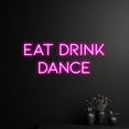 thumbnail image 1 of Handmadetneonsign Eat Drink Dance Neon Sign, Eat Drink Dance LED Light, Custom Text Neon Light, 1 of 5