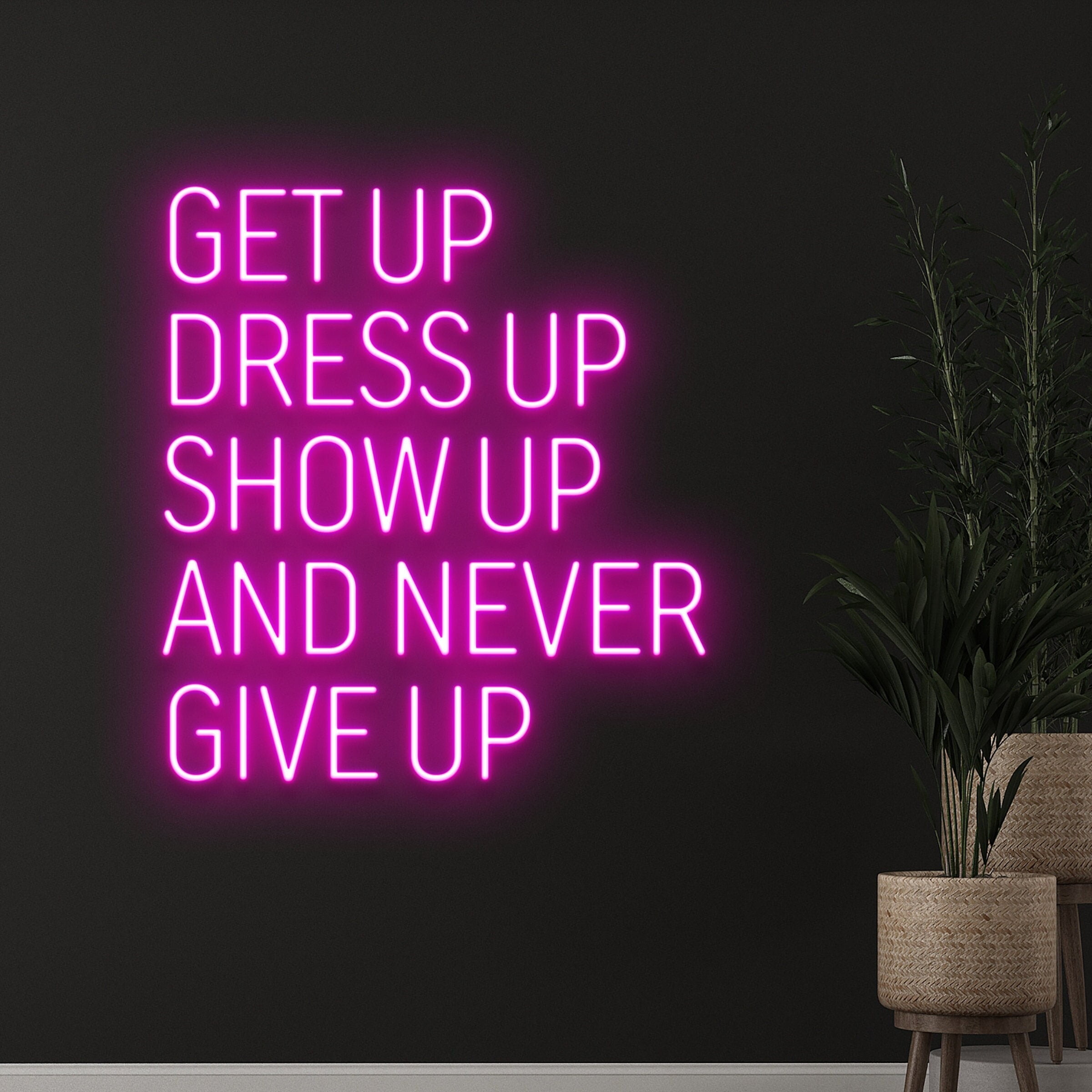 Handmadetneonsign Get Up Dress Up Show Up And Never Give Up Neon Light ...