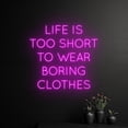 thumbnail image 1 of Handmadetneonsign Life Is Too Short To Wear Boring Clothes Neon Sign, Clothes LED Light, Fashion Shop, 1 of 5