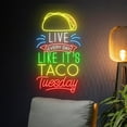 thumbnail image 1 of Handmadetneonsign Live Every Day Like It's Taco Tuesday Neon Sign, Mexico Tacos LED Sign, Mexican, 1 of 5