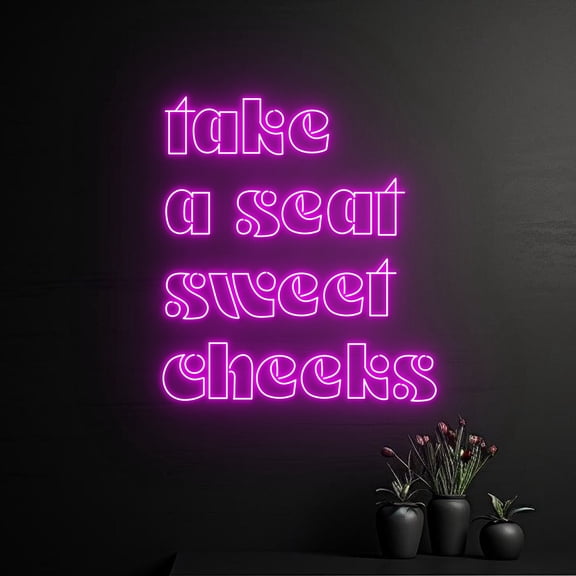 Handmadetneonsign Take A Seat Sweet Cheeks Neon Sign, Custom Quote LED Light, Name Neon Light
