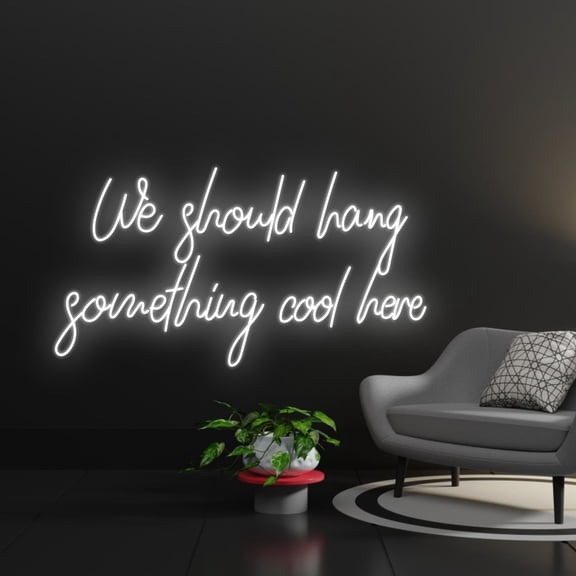 Handmadetneonsign We should hang something cool here Led Sign, We should hang something cool here Neon Sign, Wall Decor, Custom Neon Sign, Wall Décor