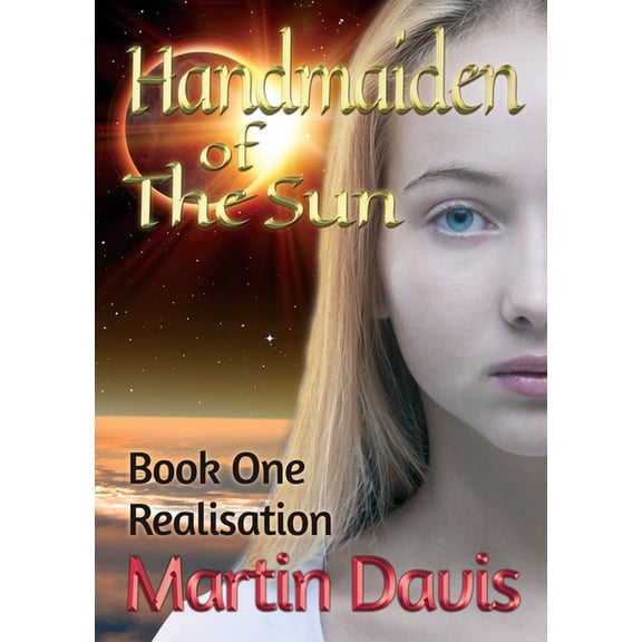 Handmaiden of The Sun: Book One - Realisation, (Paperback)