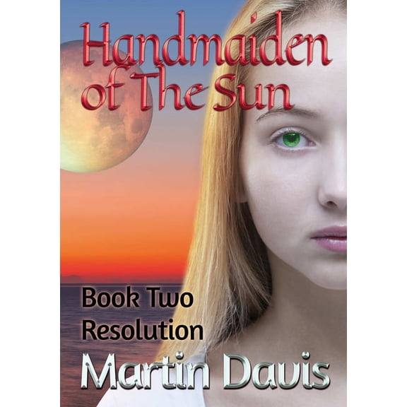 Handmaiden of The Sun: Book Two - Resolution, (Paperback)