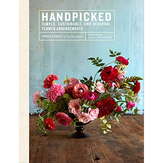 Pre-Owned Handpicked: Simple, Sustainable, and Seasonal Flower Arrangements (Hardcover) 1419723898 9781419723896