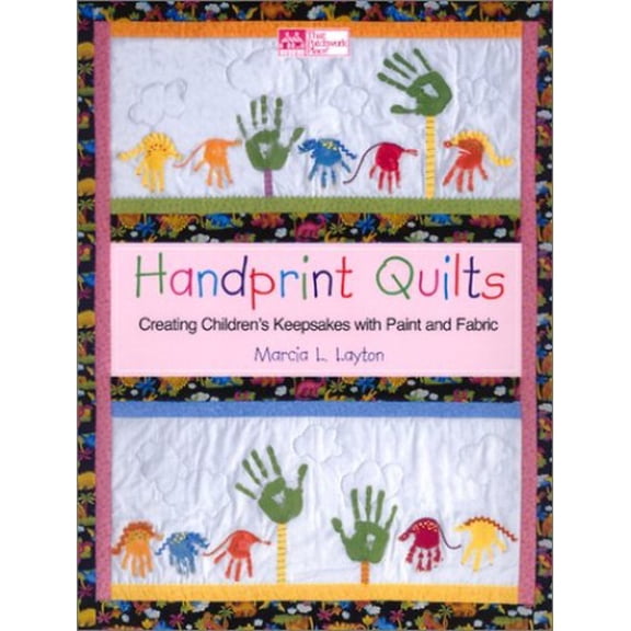 Pre-Owned Handprint Quilts: Creating Children's Keepsakes With Paint and Fabric (Paperback) 1564774589 9781564774583
