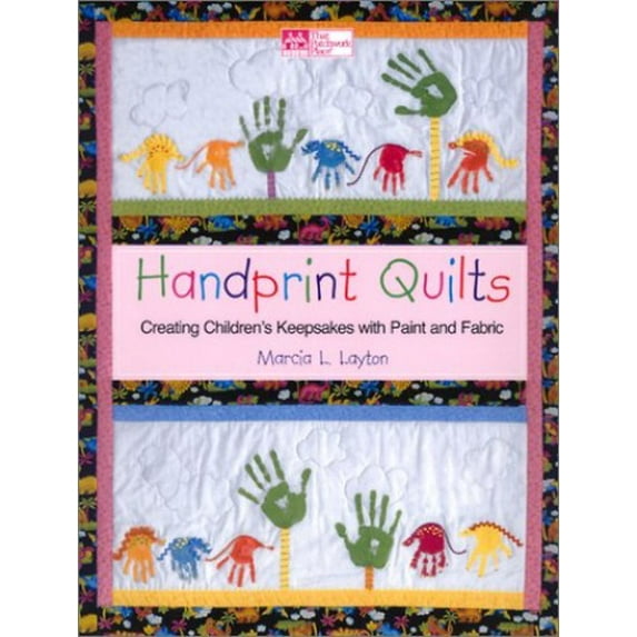 Pre-Owned Handprint Quilts: Creating Children's Keepsakes With Paint and Fabric (Paperback) 1564774589 9781564774583