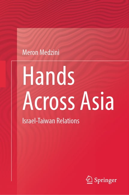 Hands Across Asia: Israel-Taiwan Relations, (Hardcover)