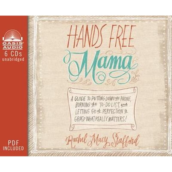 Pre-Owned Hands Free Mama: A Guide to Putting Down the Phone, Burning the To-Do List, and Letting Go of Perfection to Grasp What Really Matters! (Unknown) 161375583X 9781613755839