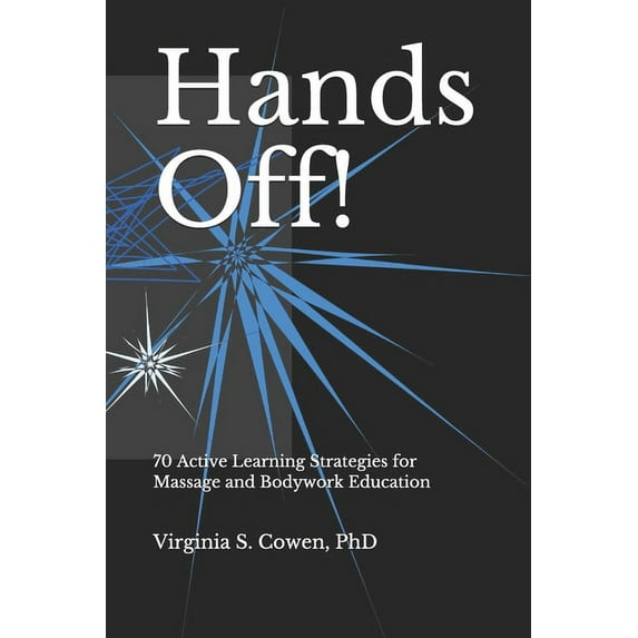 Hands Off! 70 Active Learning Strategies for Massage and Bodywork Education, (Paperback)