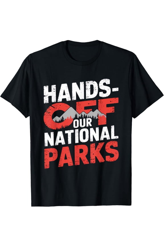 Hands-Off Our National Parks Protesting Protesters Protest T-Shirt, Vintage Birthday Gift