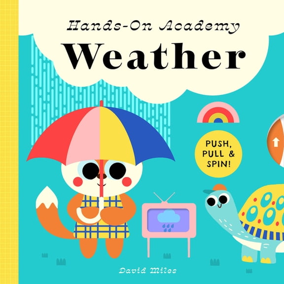 Hands-On Academy Hands-On Academy Weather: Push, Pull & Spin!, Book 2, (Board Book)