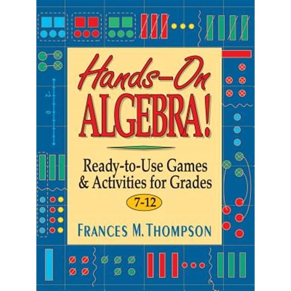 Pre-Owned Hands-On Algebra!: Ready-To-Use Games & Activities for Grades 7-12 (Paperback) 0876283865 9780876283868