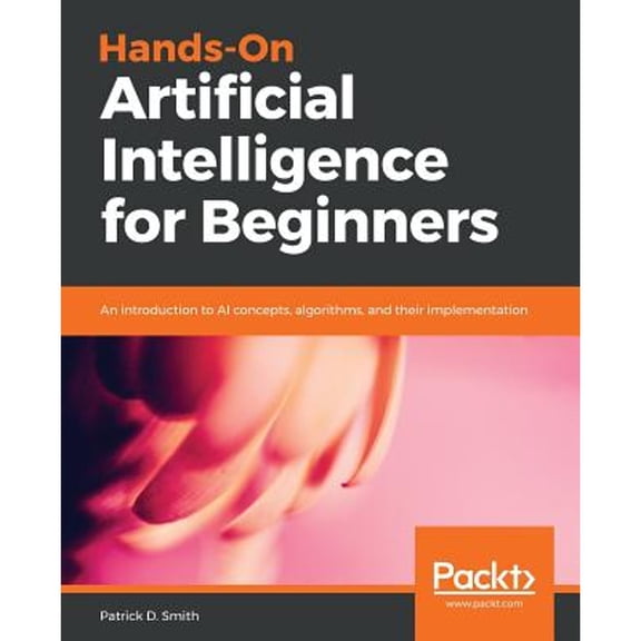 Pre-Owned Hands-On Artificial Intelligence for Beginners: An introduction to AI concepts, algorithms, and (Paperback) by David Dindi