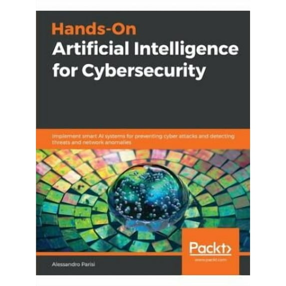 Hands-On Artificial Intelligence for Cybersecurity (Paperback)