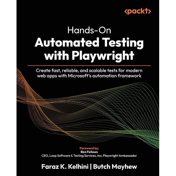 Hands-On Automated Testing with Playwright: Create fast, reliable, and scalable tests for modern web apps with Microsoft, (Paperback)