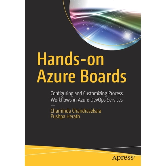 Hands-On Azure Boards: Configuring and Customizing Process Workflows in Azure Devops Services, (Paperback)