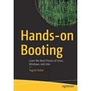 Hands-On Booting Learn the Boot Process of Linux, Windows, and UNIX, Paperback