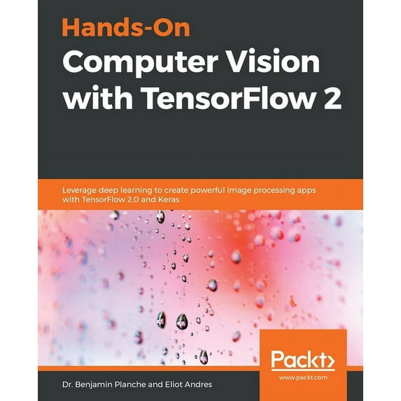 Hands-On Computer Vision with TensorFlow 2: Leverage deep learning to create powerful image processing apps with TensorF, (Paperback)