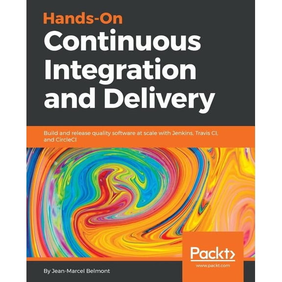Hands-On Continuous Integration and Delivery (Paperback)