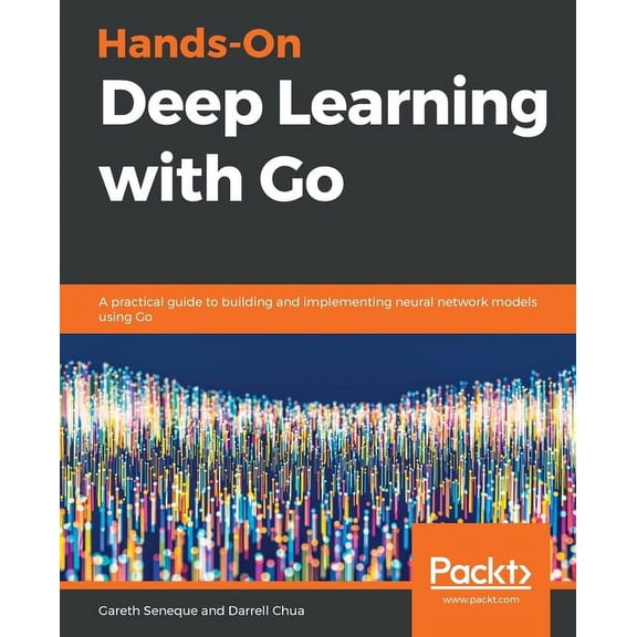 Hands-On Deep Learning with Go, (Paperback)