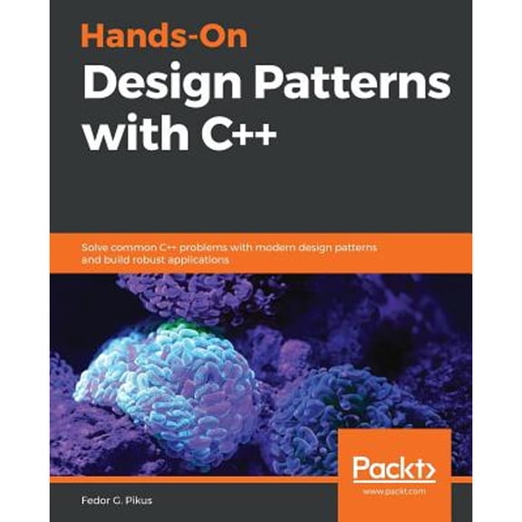 Pre-Owned Hands-On Design Patterns with C++: Solve common C++ problems with modern design patterns and build robust applications, 9781788832564, 1788832566, Paperback,